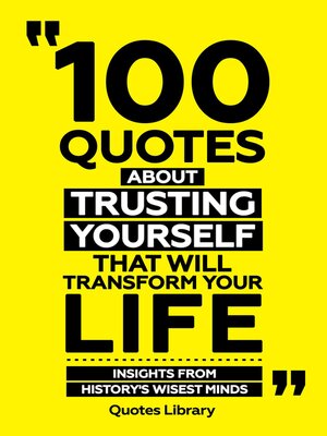 cover image of 100 Quotes About Trusting Yourself That Will Transform Your Life--Insights From History's Wisest Minds